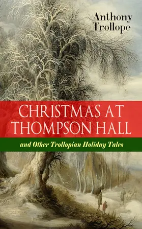 Trollope |  CHRISTMAS AT THOMPSON HALL and Other Trollopian Holiday Tales | eBook | Sack Fachmedien