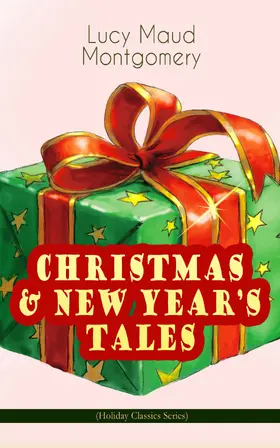 Montgomery |  CHRISTMAS & NEW YEAR'S TALES (Holiday Classics Series) | eBook | Sack Fachmedien