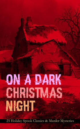 Stevenson / Crowe / Henry |  ON A DARK CHRISTMAS NIGHT - 25 Holiday Spook Classics & Murder Mysteries | eBook | Sack Fachmedien