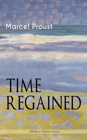 Proust |  TIME REGAINED (Modern Classics Series) | eBook | Sack Fachmedien