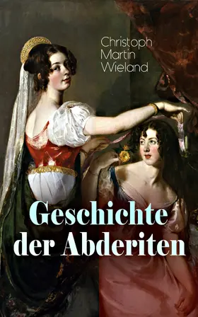 Wieland |  Geschichte der Abderiten | eBook | Sack Fachmedien