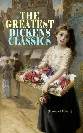 Dickens |  THE GREATEST DICKENS CLASSICS (Illustrated Edition) | eBook | Sack Fachmedien