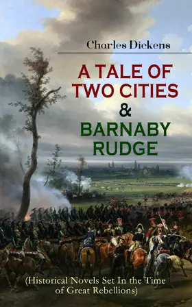 Dickens |  A TALE OF TWO CITIES & BARNABY RUDGE (Historical Novels Set In the Time of Great Rebellions) | eBook | Sack Fachmedien