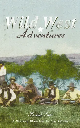 Hough |  WILD WEST ADVENTURES - Boxed Set: 9 Western Classics in One Volume (Illustrated) | eBook | Sack Fachmedien