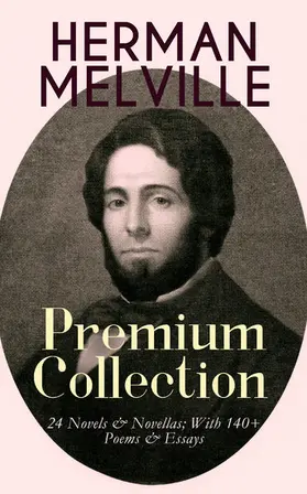 Melville |  HERMAN MELVILLE - Premium Collection: 24 Novels & Novellas; With 140+ Poems & Essays | eBook | Sack Fachmedien