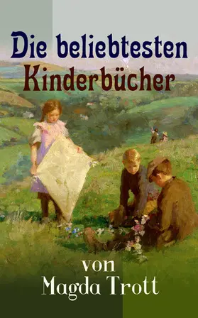 Trott |  Die beliebtesten Kinderbücher von Magda Trott | eBook | Sack Fachmedien