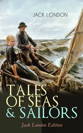 London |  TALES OF SEAS & SAILORS - Jack London Edition | eBook | Sack Fachmedien