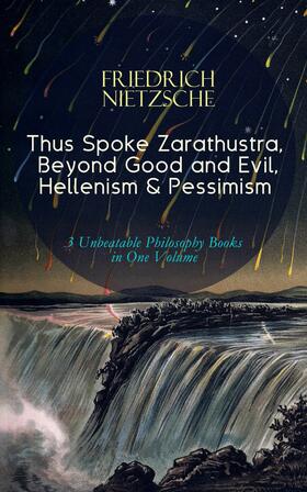Nietzsche |  Thus Spoke Zarathustra, Beyond Good and Evil, Hellenism & Pessimism | eBook | Sack Fachmedien