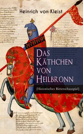 Kleist |  Das Käthchen von Heilbronn (Historisches Ritterschauspiel) | eBook | Sack Fachmedien