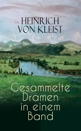 Kleist |  Heinrich von Kleist: Gesammelte Dramen in einem Band | eBook | Sack Fachmedien