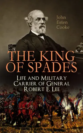 Cooke |  The King of Spades - Life and Military Carrier of General Robert E. Lee | eBook | Sack Fachmedien