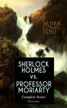 Doyle |  SHERLOCK HOLMES vs. PROFESSOR MORIARTY - Complete Series (Illustrated) | eBook | Sack Fachmedien