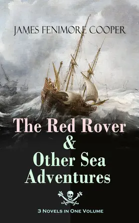 Cooper |  The Red Rover & Other Sea Adventures - 3 Novels in One Volume | eBook | Sack Fachmedien