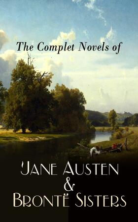 Austen / Brontë |  The Complete Novels of Jane Austen & Brontë Sisters | eBook | Sack Fachmedien
