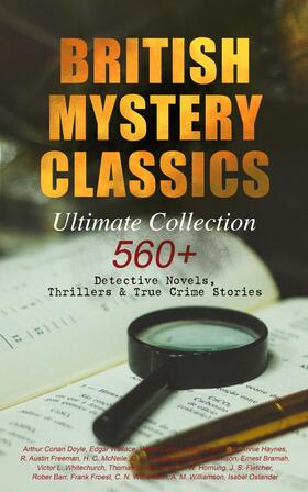 Wallace / Bramah / Doyle |  BRITISH MYSTERY CLASSICS - Ultimate Collection: 560+ Detective Novels, Thrillers & True Crime Stories | eBook | Sack Fachmedien