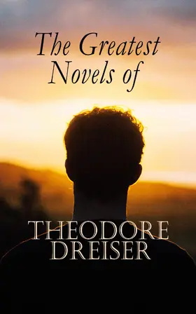 Dreiser |  The Greatest Novels of Theodore Dreiser | eBook | Sack Fachmedien