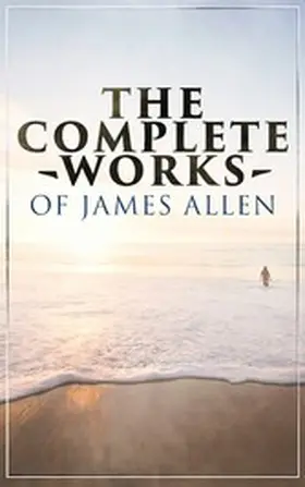 Allen |  The Complete Works of James Allen | eBook | Sack Fachmedien