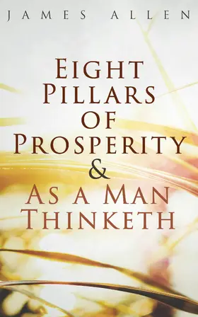 Allen |  Eight Pillars of Prosperity & As a Man Thinketh | eBook | Sack Fachmedien