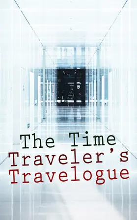 Wells / Hodgson / Twain |  The Time Traveler's Travelogue | eBook | Sack Fachmedien