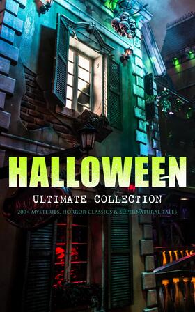 Poe / Polidori / Lovecraft |  HALLOWEEN Ultimate Collection: 200+ Mysteries, Horror Classics & Supernatural Tales | eBook | Sack Fachmedien