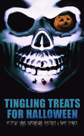 Poe / Hanshew / Doyle |  Tingling Treats for Halloween: Detective Yarns, Supernatural Mysteries & Ghost Stories | eBook | Sack Fachmedien