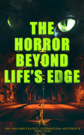 Shelley / Lovecraft / Wells |  The Horror Beyond Life's Edge: 560+ Macabre Classics, Supernatural Mysteries & Dark Tales | eBook | Sack Fachmedien
