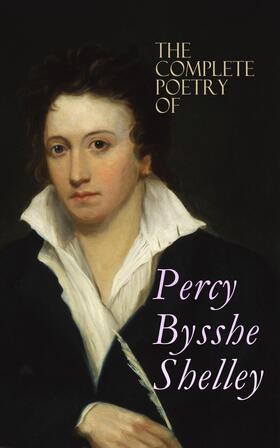 Shelley |  The Complete Poetry of Percy Bysshe Shelley | eBook | Sack Fachmedien