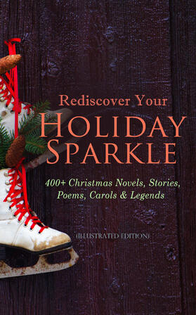Twain / Potter / Alcott |  Rediscover Your Holiday Sparkle: 400+ Christmas Novels, Stories, Poems, Carols & Legends | eBook | Sack Fachmedien