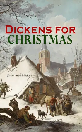 Dickens |  Dickens for Christmas (Illustrated Edition) | eBook | Sack Fachmedien