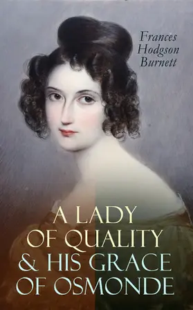 Burnett |  A Lady of Quality & His Grace of Osmonde | eBook | Sack Fachmedien