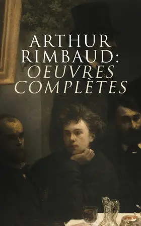 Verlaine / Rimbaud |  Arthur Rimbaud: Oeuvres complètes | eBook | Sack Fachmedien