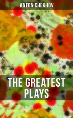 Chekhov | The Greatest Plays of Anton Chekhov | E-Book | sack.de