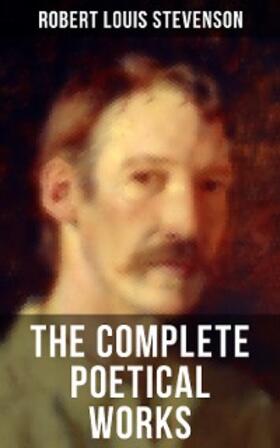 Stevenson |  The Complete Poetical Works of Robert Louis Stevenson | eBook | Sack Fachmedien