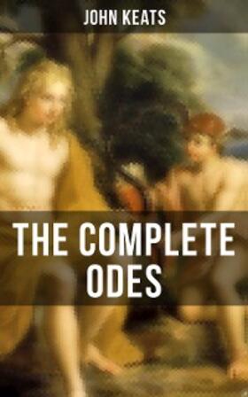 Keats |  THE COMPLETE ODES OF JOHN KEATS | eBook | Sack Fachmedien