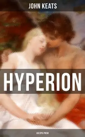 Keats |  Hyperion (An Epic Poem) | eBook | Sack Fachmedien