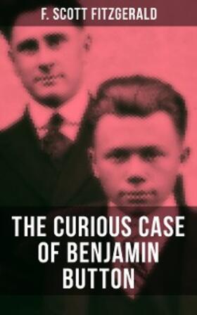 Fitzgerald |  THE CURIOUS CASE OF BENJAMIN BUTTON | eBook | Sack Fachmedien