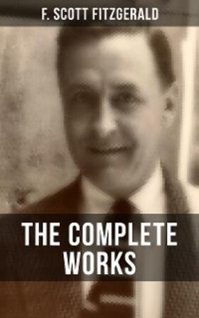 Fitzgerald |  THE COMPLETE WORKS OF F. SCOTT FITZGERALD | eBook | Sack Fachmedien