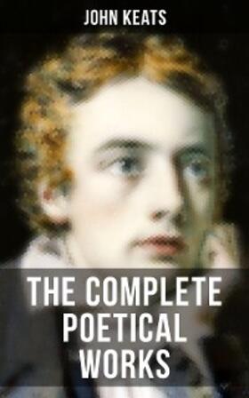 Keats |  THE COMPLETE POETICAL WORKS OF JOHN KEATS | eBook | Sack Fachmedien