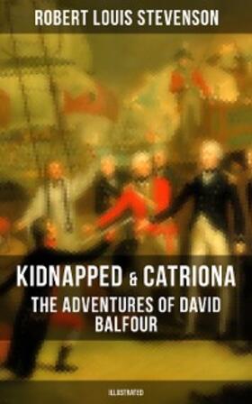 Stevenson |  Kidnapped & Catriona: The Adventures of David Balfour (Illustrated) | eBook | Sack Fachmedien