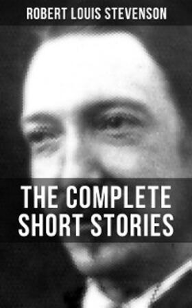 Stevenson |  THE COMPLETE SHORT STORIES OF R. L. STEVENSON | eBook | Sack Fachmedien