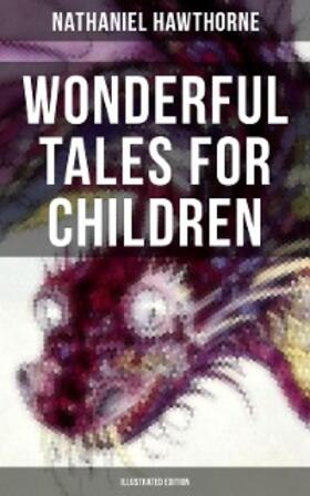 Hawthorne |  Wonderful Tales for Children (Illustrated Edition) | eBook | Sack Fachmedien