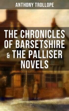 Trollope |  THE CHRONICLES OF BARSETSHIRE & THE PALLISER NOVELS | eBook | Sack Fachmedien