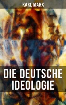 Marx / Engels |  Karl Marx: Die deutsche Ideologie | eBook | Sack Fachmedien