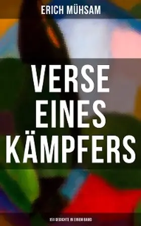 Mühsam |  Erich Mühsam: Verse eines Kämpfers (151 Gedichte in einem Band) | eBook | Sack Fachmedien