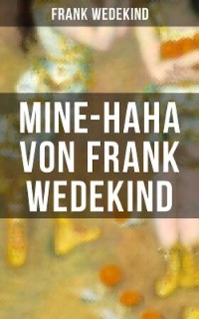 Wedekind |  MINE-HAHA von Frank Wedekind | eBook | Sack Fachmedien