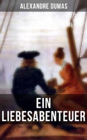 Dumas |  Alexandre Dumas: Ein Liebesabenteuer | eBook | Sack Fachmedien