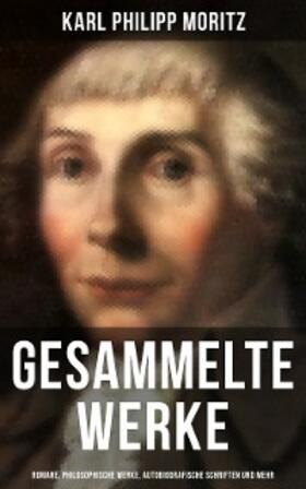 Moritz |  Gesammelte Werke: Romane, Philosophische Werke, Autobiografische Schriften und mehr | eBook | Sack Fachmedien