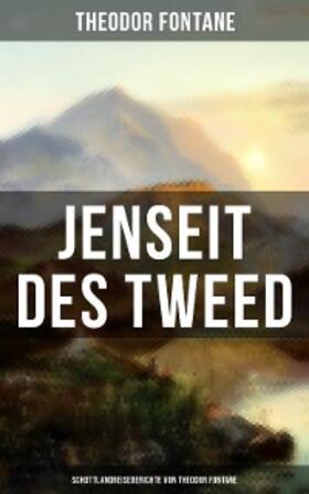 Fontane |  Jenseit des Tweed: Schottlandreiseberichte von Theodor Fontane | eBook | Sack Fachmedien