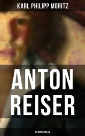 Moritz |  Anton Reiser (Bildungsroman) | eBook | Sack Fachmedien