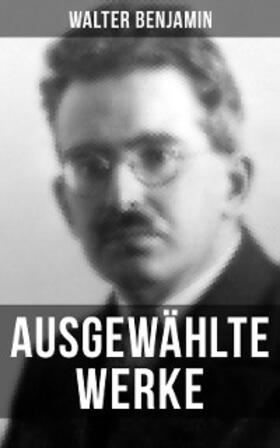 Benjamin |  Ausgewählte Werke von Walter Benjamin | eBook | Sack Fachmedien